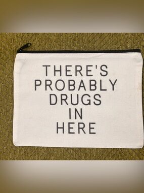Funny Canvas Cosmetic Bag with 'There's Probably Drugs In Here” on both sides